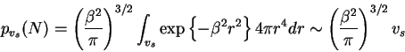 \begin{displaymath}
p_{v_s}(N) = \left( \frac{\beta^2}{\pi} \right)^{3/2}
\int_{...
... \pi r^4 dr}
\sim \left( \frac{\beta^2}{\pi} \right)^{3/2} v_s
\end{displaymath}
