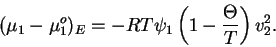 \begin{displaymath}
(\mu_1 -\mu_1^o)_E =
-RT\psi _1 \left( {1-\frac{\Theta }{T}} \right)v_2^2
.
\end{displaymath}