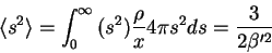 \begin{displaymath}
\langle s^2 \rangle
= \int_{0}^{\infty} { (s^2) \frac{\rho}{x} 4 \pi s^2 ds}
= \frac{3}{2 \beta^{\prime 2}}
\end{displaymath}