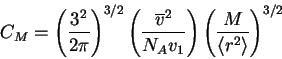 \begin{displaymath}
C_M =\mathop {\left( {\frac{3^2}{2\pi }} \right)}\nolimits^{...
...}{\left\langle {r^2} \right\rangle }} \right)}\nolimits^{3/2}
\end{displaymath}