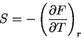 \begin{displaymath}
S=-\mathop {\left( {\frac{\partial F}{\partial T}} \right)}\nolimits_r
\end{displaymath}