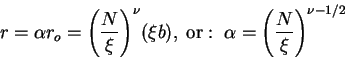 \begin{displaymath}
r=\alpha r_o =\mathop {\left( {\frac{N}{\xi }} \right)}\noli...
...mathop {\left( {\frac{N}{\xi }}
\right)}\nolimits^{\nu -1/2}
\end{displaymath}