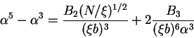 \begin{displaymath}
\alpha^5 - \alpha^3
= \frac{B_2 (N/\xi)^{1/2}}{(\xi b)^3}
+ 2 \frac{B_3}{(\xi b)^6 \alpha^3}
\end{displaymath}